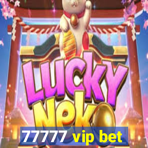 77777 vip bet